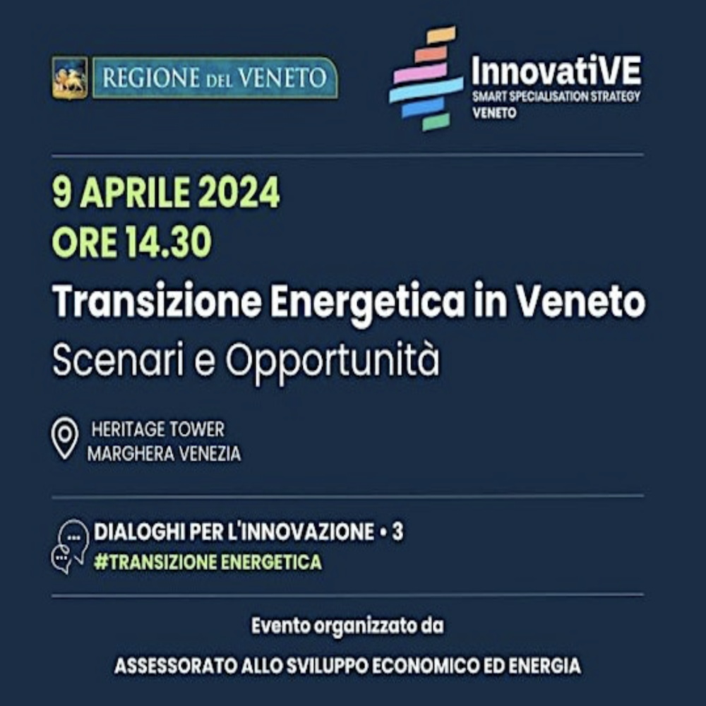 La transizione energetica in Veneto: scenari e opportunità – 9 aprile 2024 Venezia Marghera